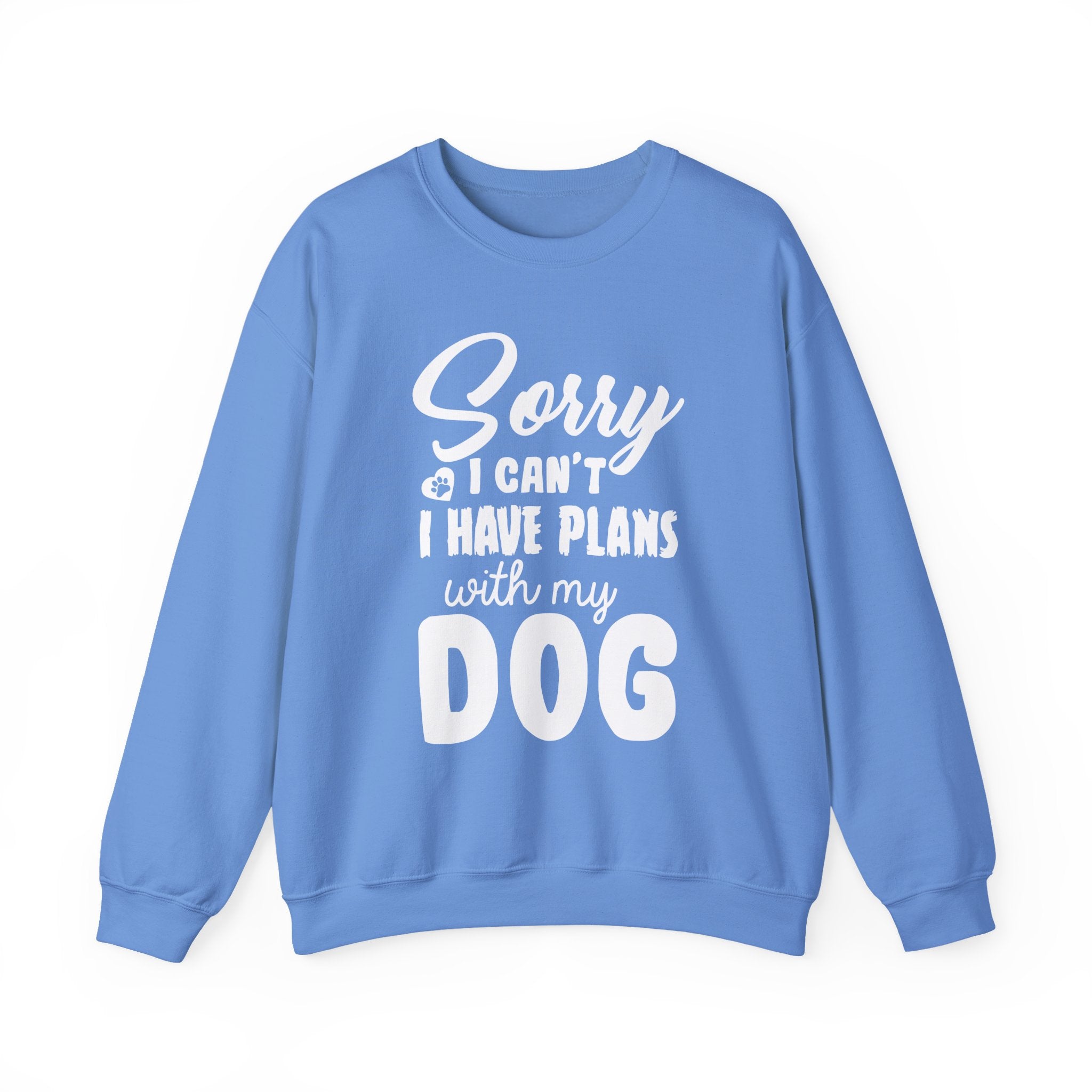 Dog Quote Sweatshirt - Sorry I have plans with my dog - Unisex Sweatshirt