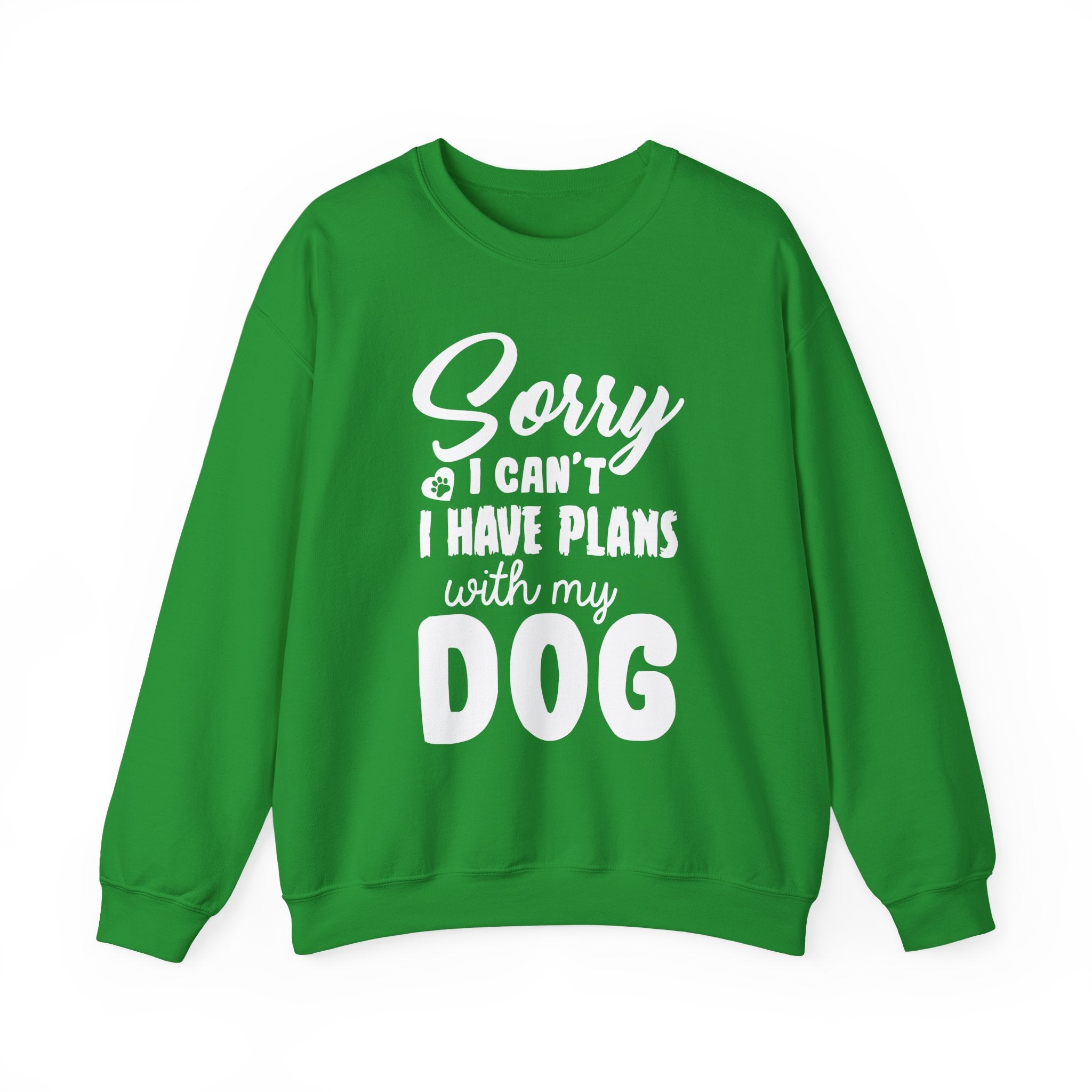 Dog Quote Sweatshirt - Sorry I have plans with my dog - Unisex Sweatshirt