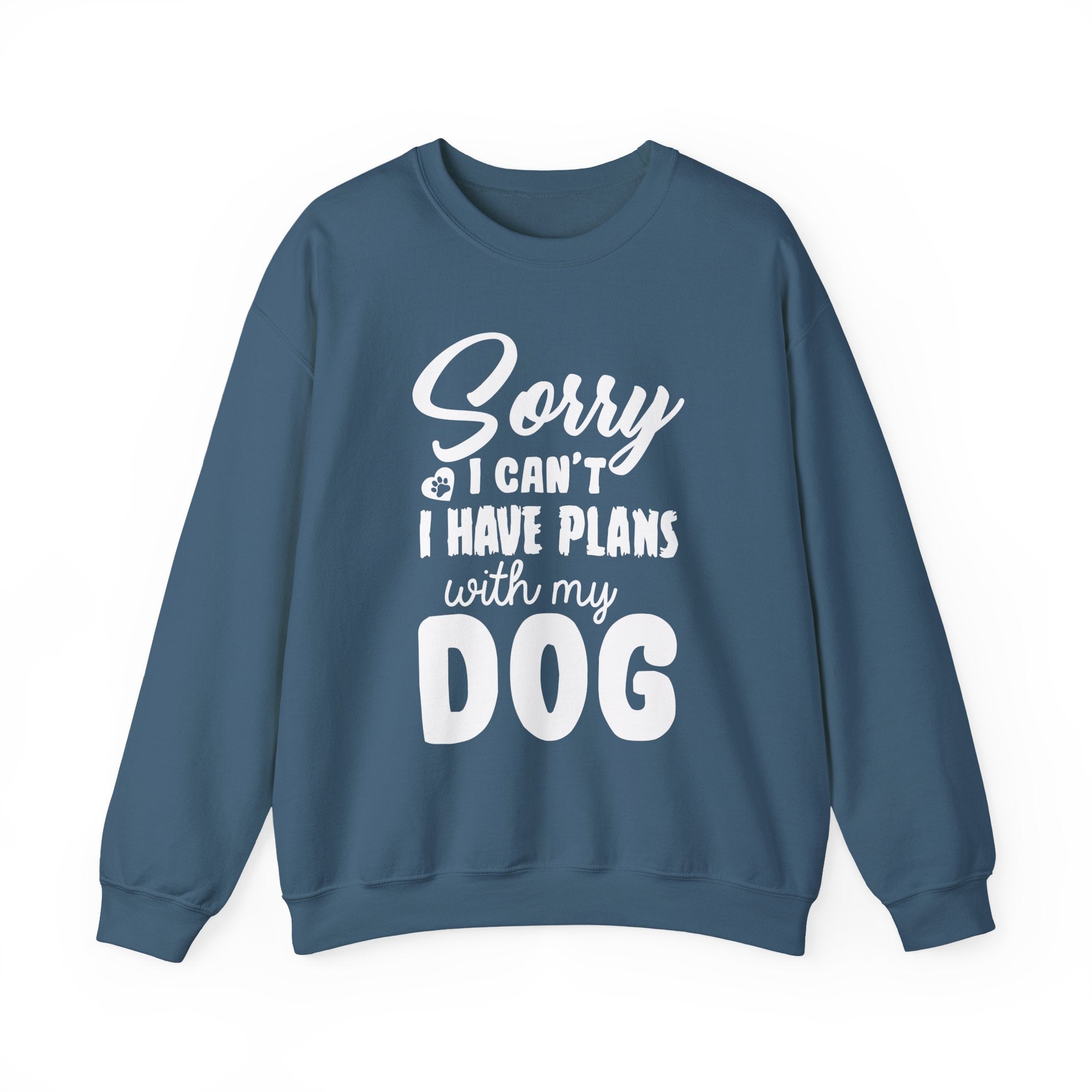 Dog Quote Sweatshirt - Sorry I have plans with my dog - Unisex Sweatshirt