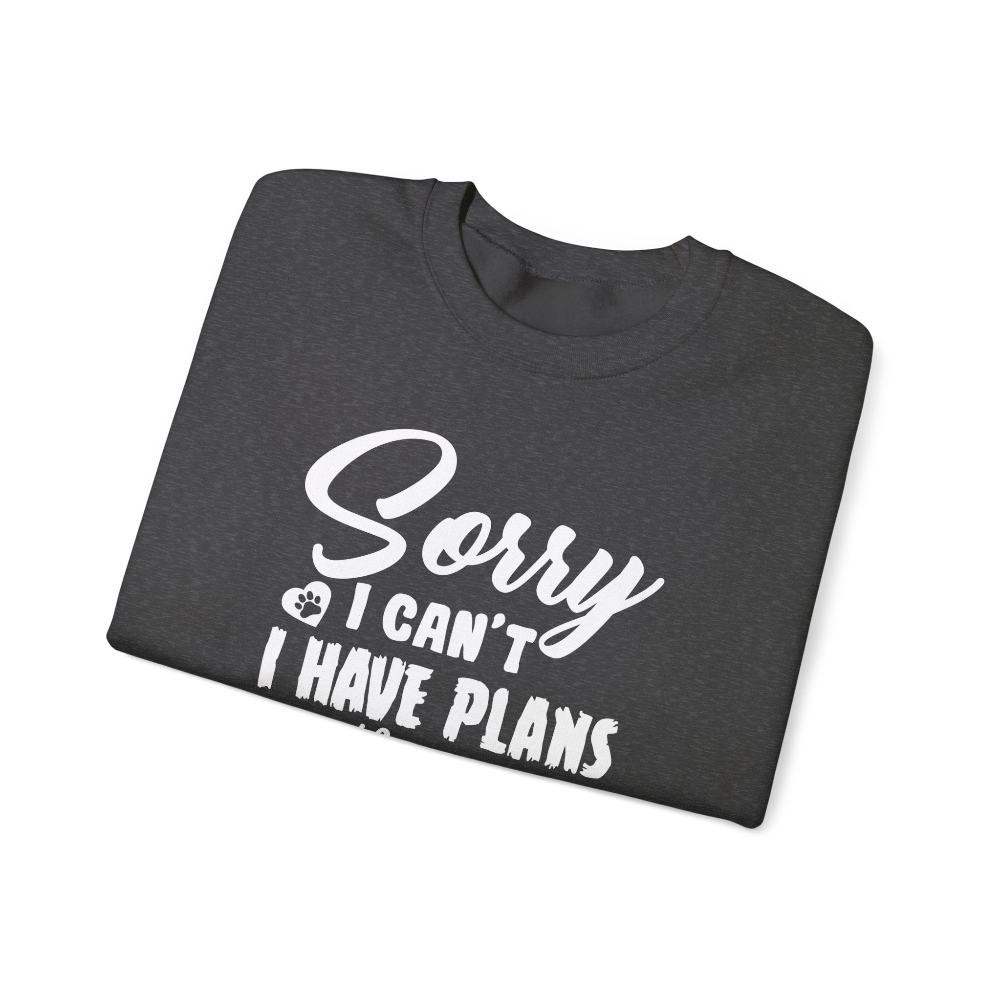 Dog Quote Sweatshirt - Sorry I have plans with my dog - Unisex Sweatshirt