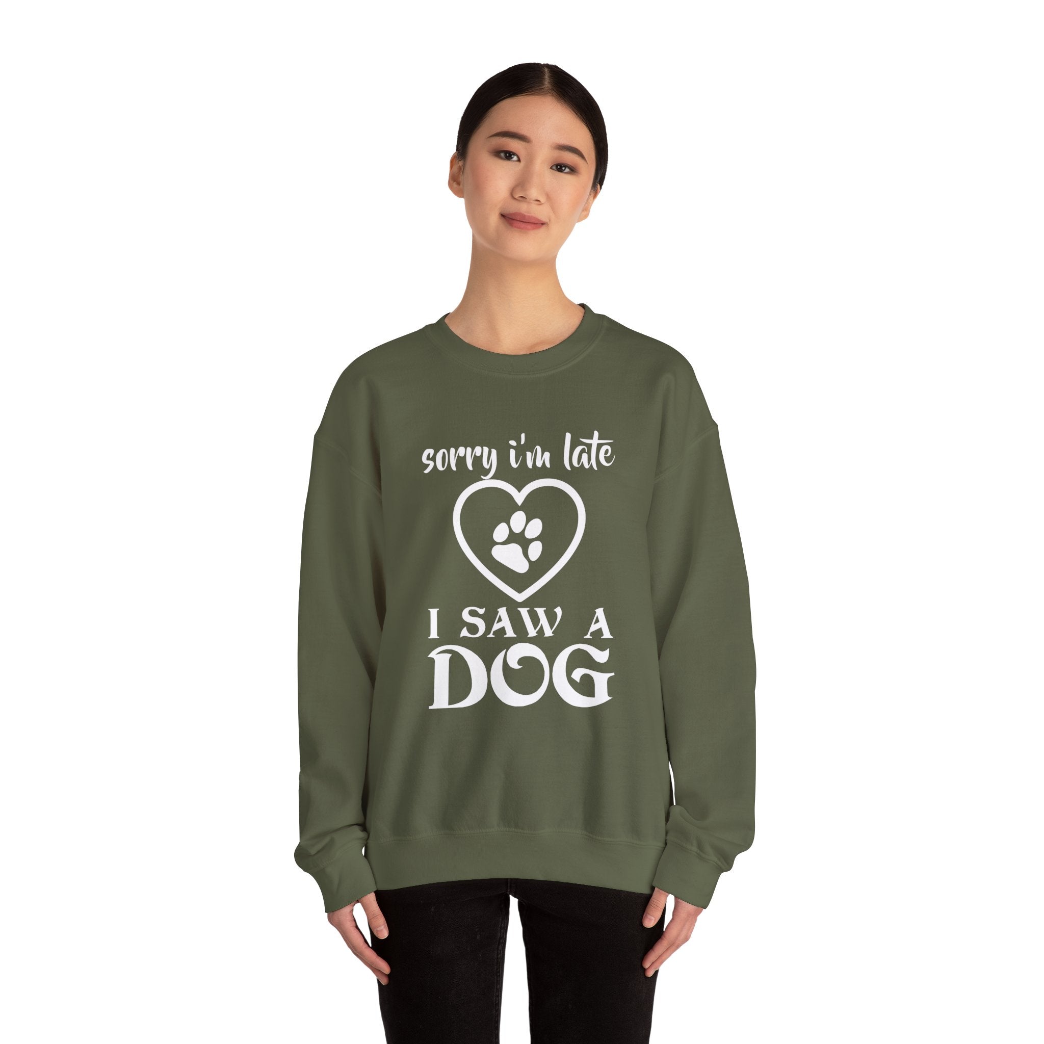 Dog Quote Sweatshirt - Sorry I'm Late I Saw A Dog