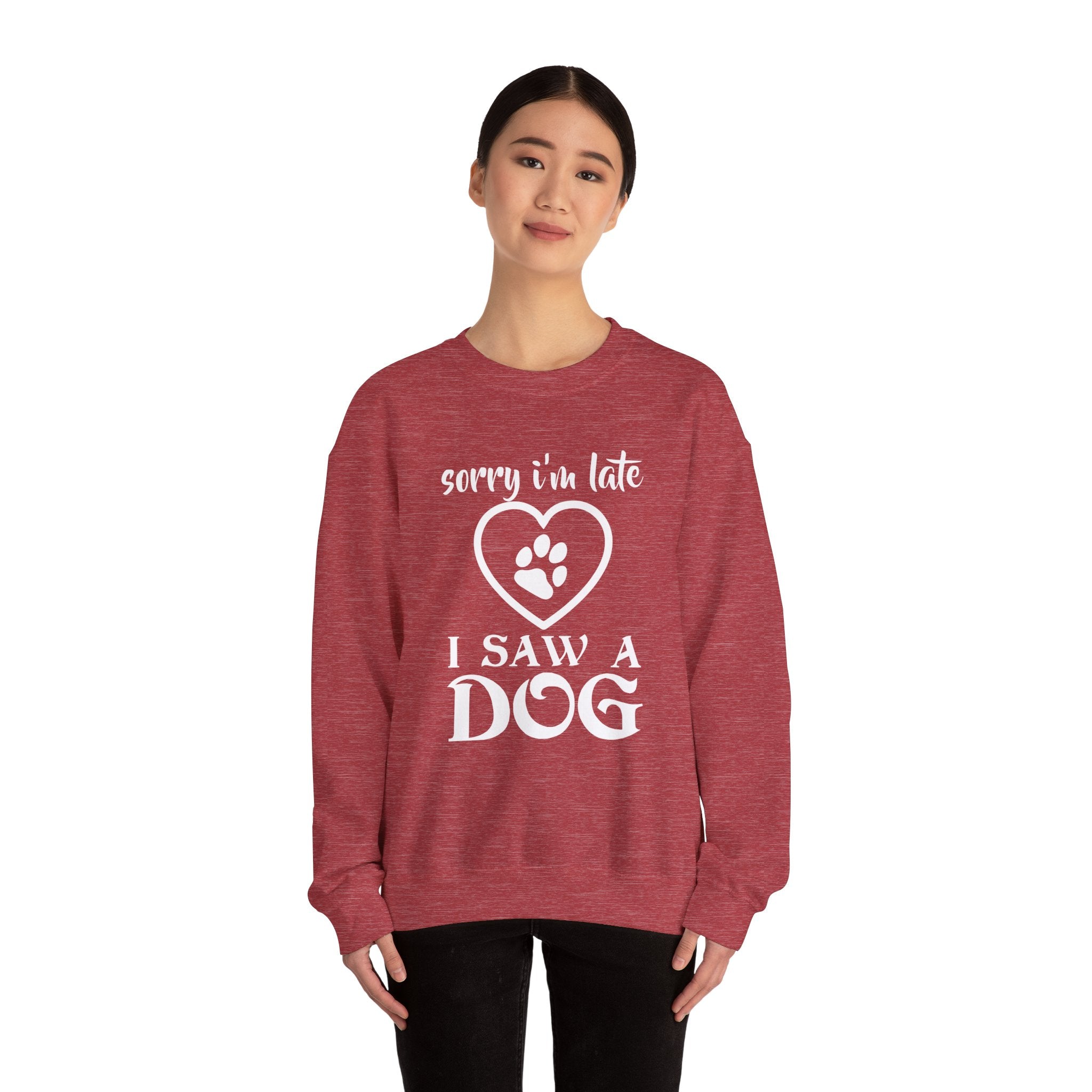 Dog Quote Sweatshirt - Sorry I'm Late I Saw A Dog