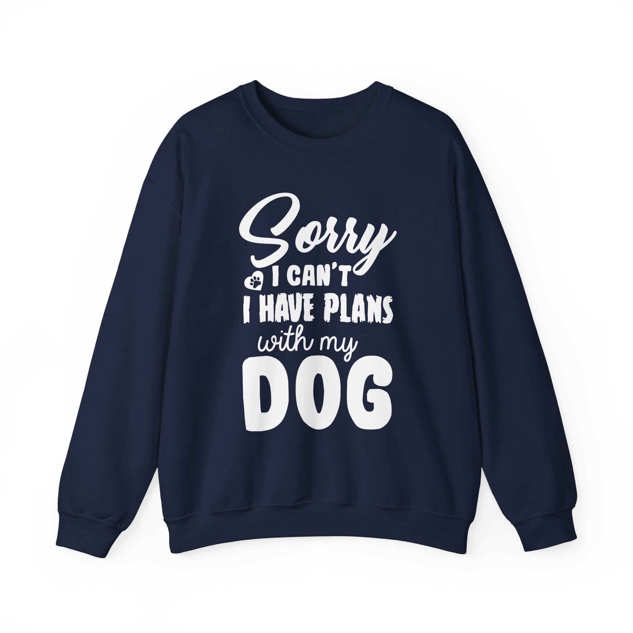 Dog Quote Sweatshirt - Sorry I have plans with my dog - Unisex Sweatshirt