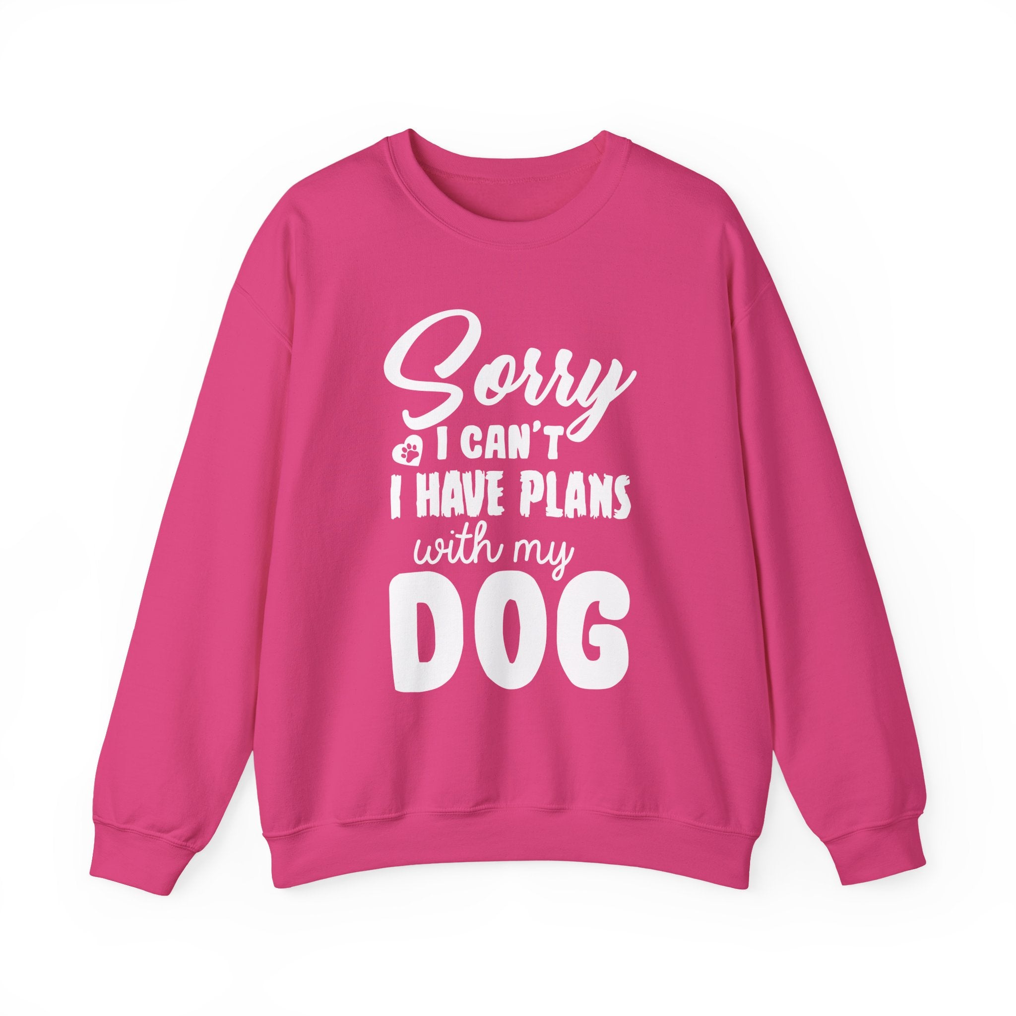 Dog Quote Sweatshirt - Sorry I have plans with my dog - Unisex Sweatshirt