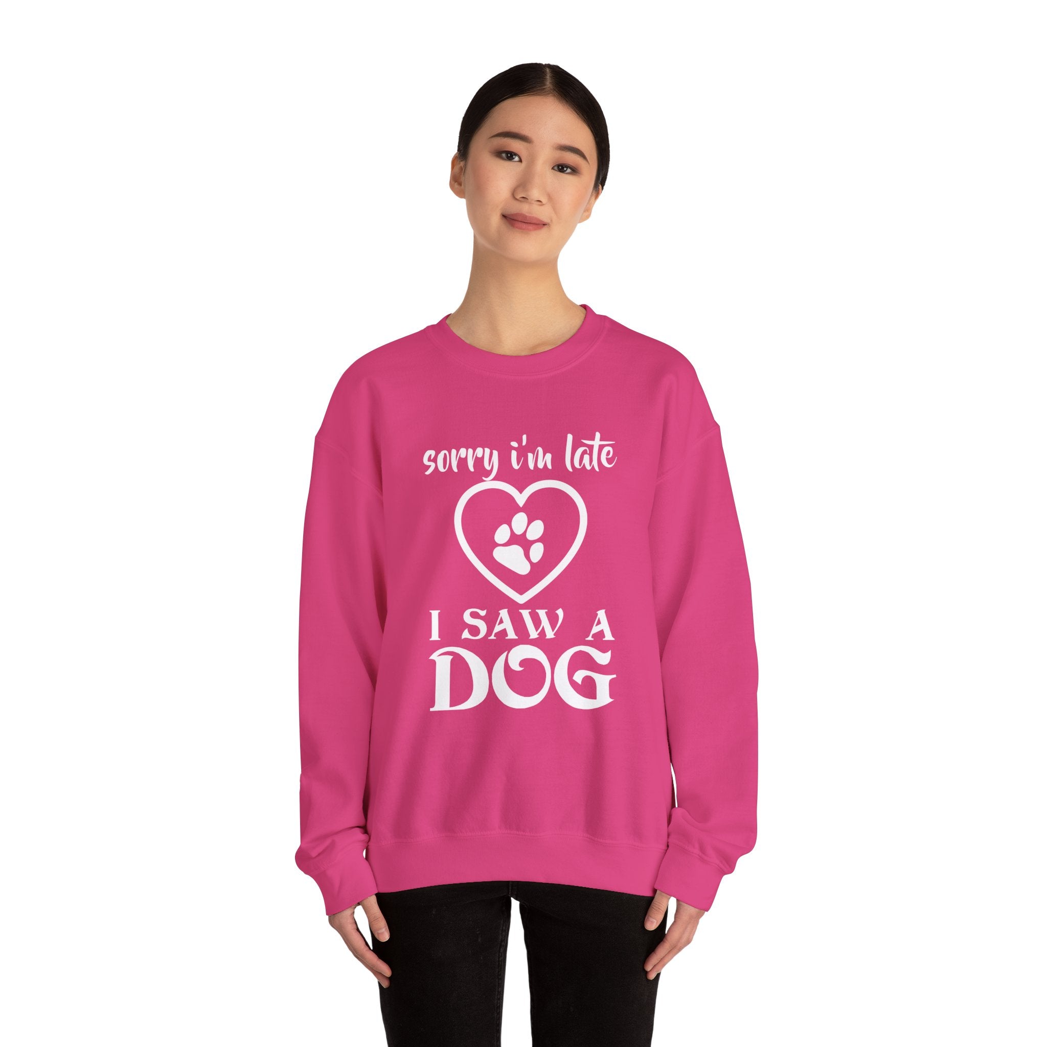 Dog Quote Sweatshirt - Sorry I'm Late I Saw A Dog