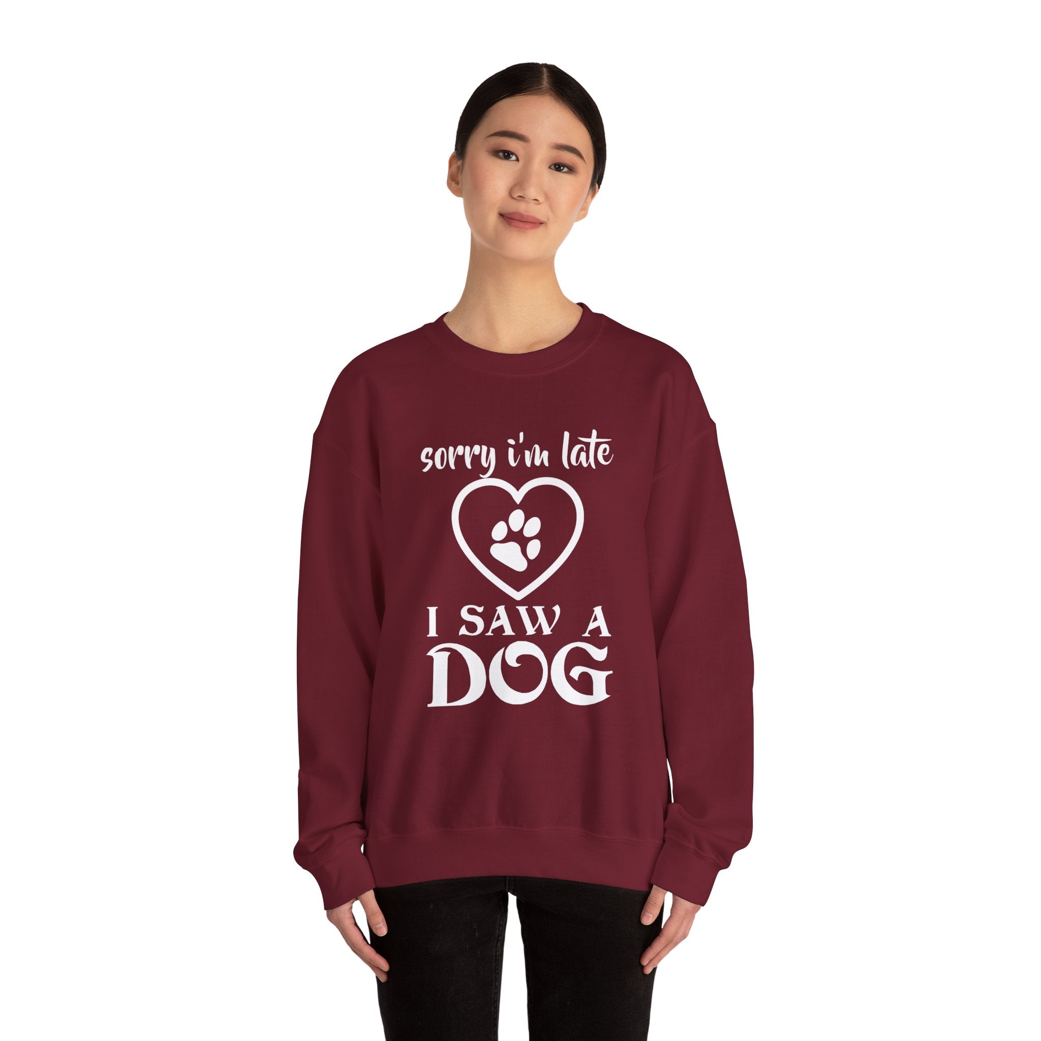 Dog Quote Sweatshirt - Sorry I'm Late I Saw A Dog