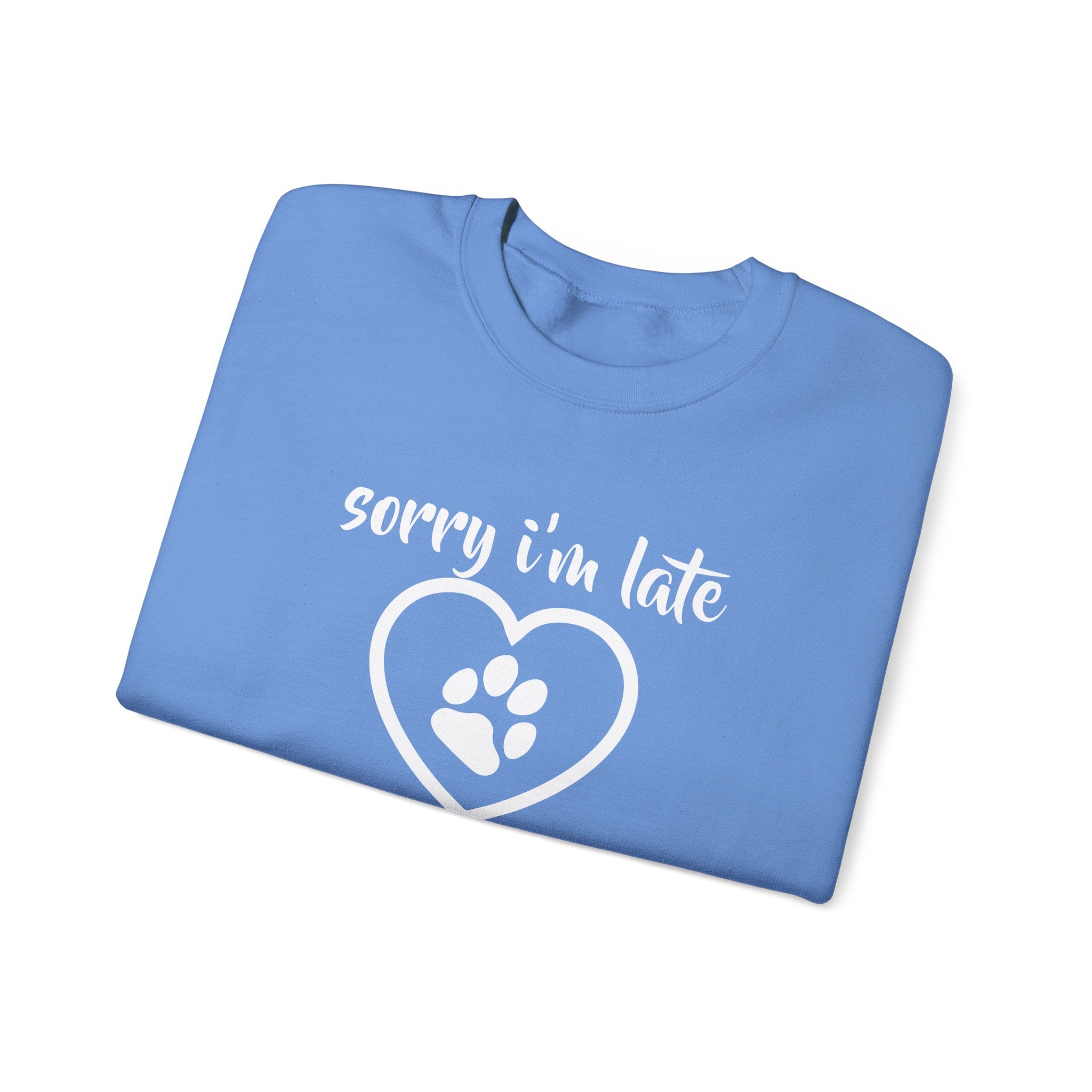 Dog Quote Sweatshirt - Sorry I'm Late I Saw A Dog