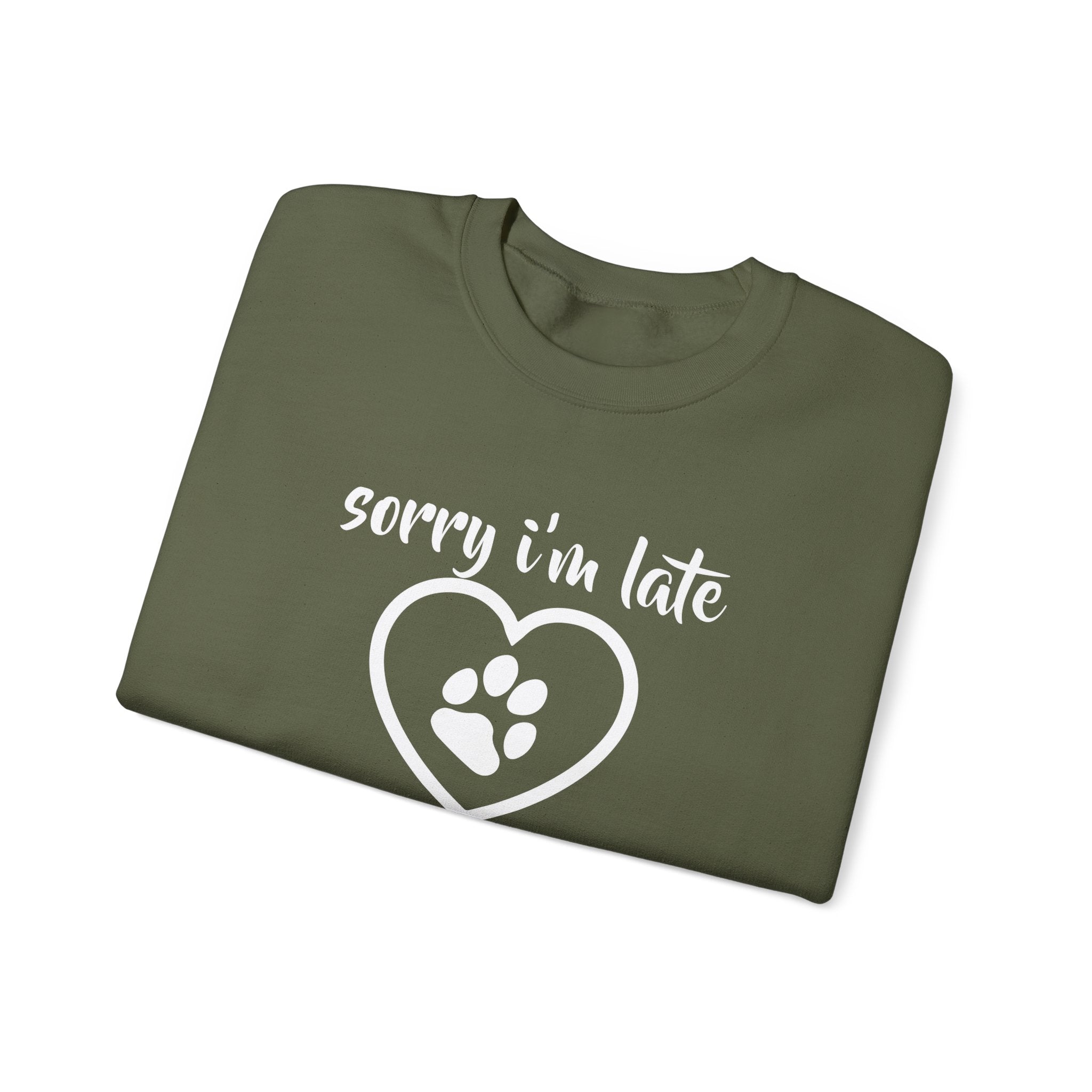 Dog Quote Sweatshirt - Sorry I'm Late I Saw A Dog