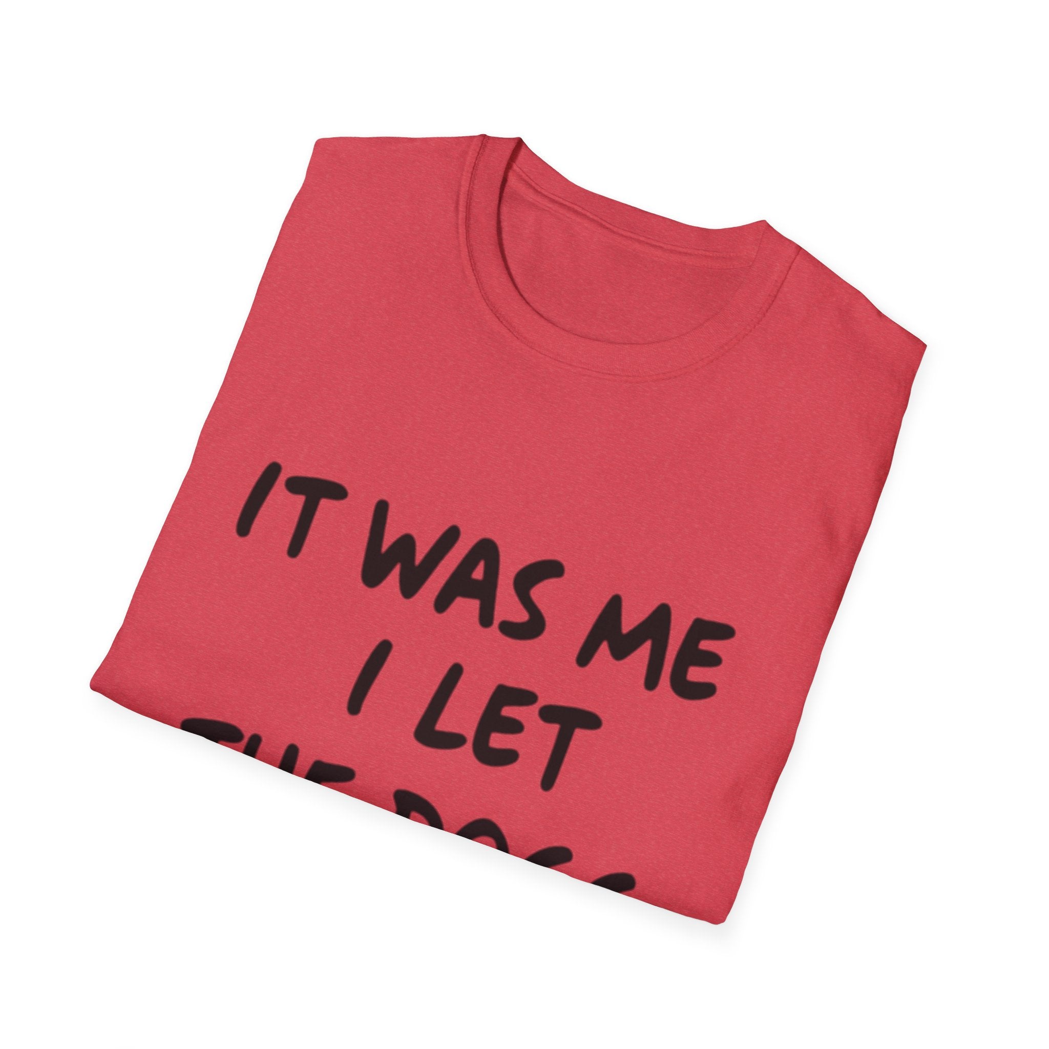 Funny Dog Lover Unisex Softstyle T-Shirt - "It Was Me I Let The Dogs Out"