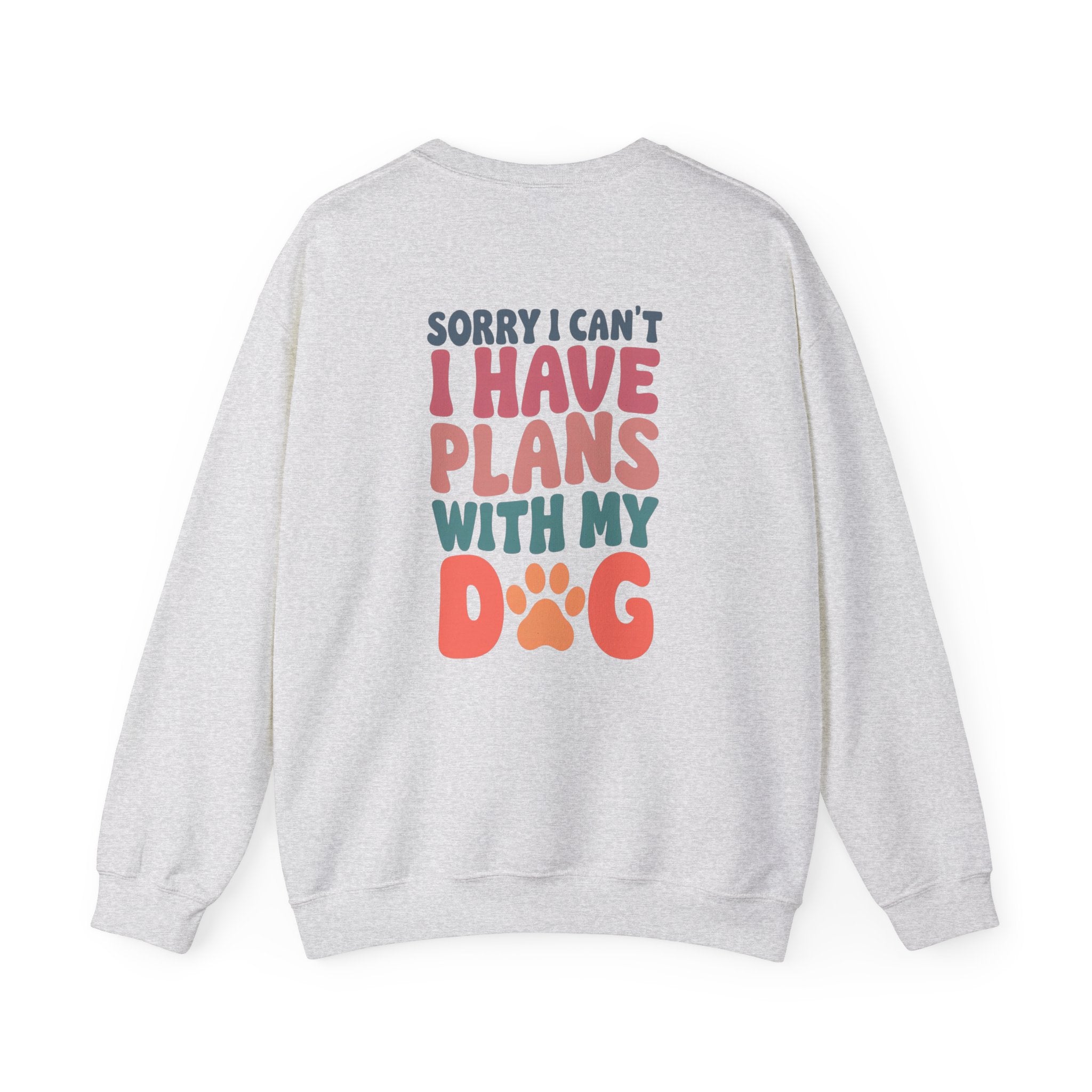 Sorry I Can't Plans with My Dog Sweatshirt | Unisex Heavy Blend™ Crewneck