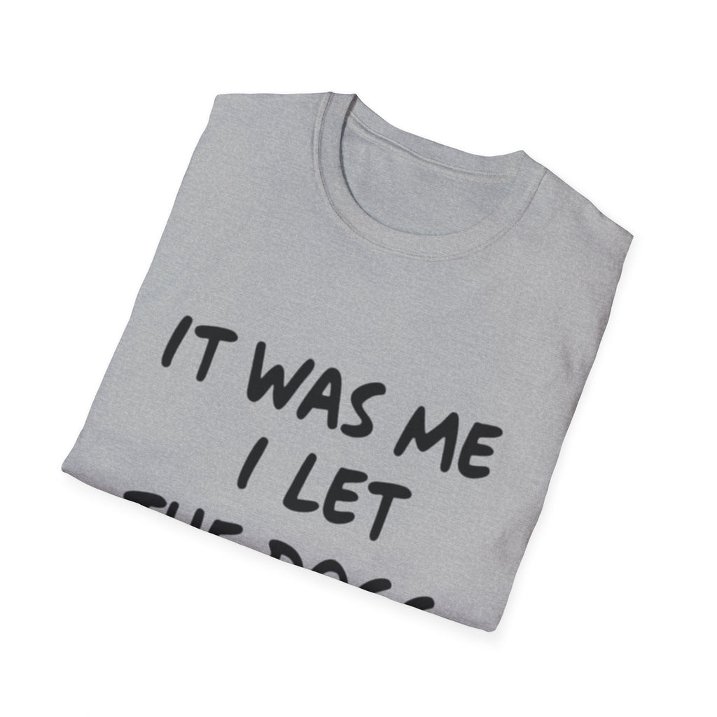 Funny Dog Lover Unisex Softstyle T-Shirt - "It Was Me I Let The Dogs Out"