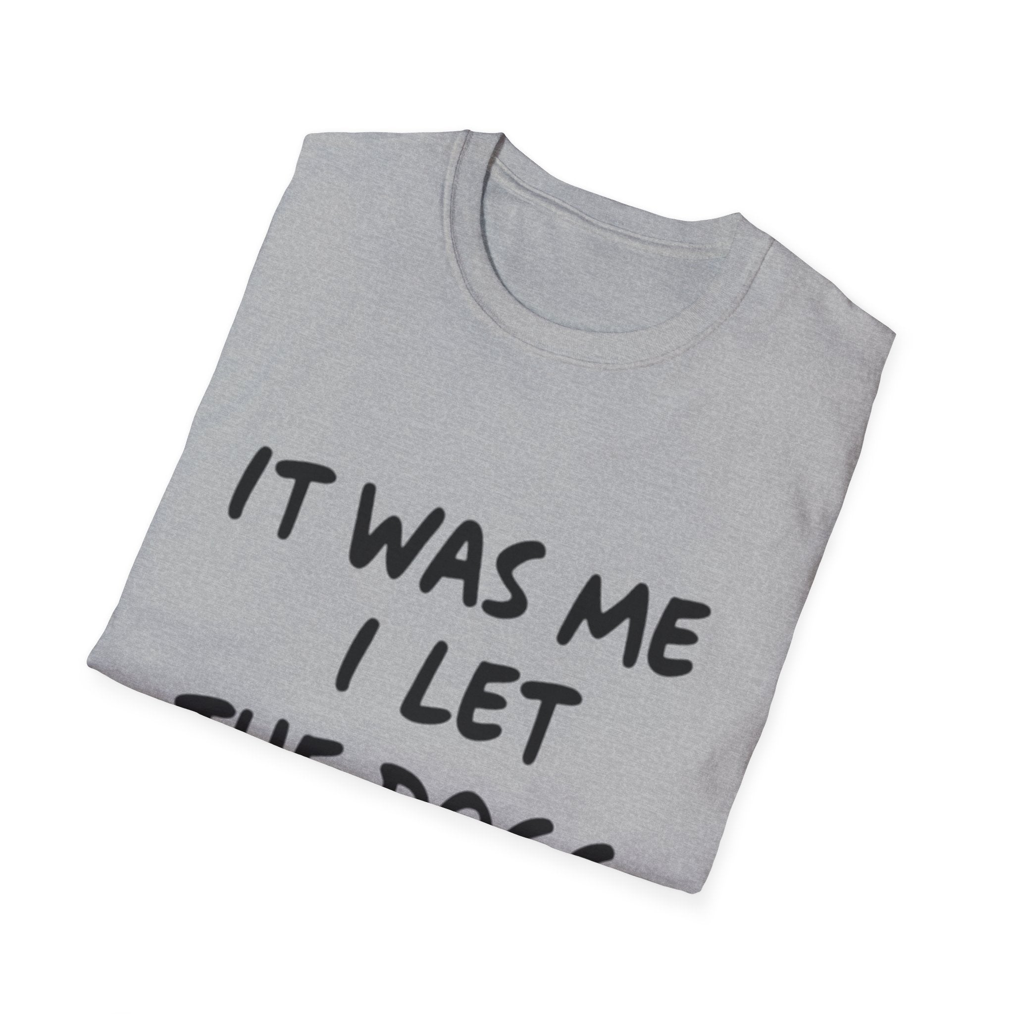 Funny Dog Lover Unisex Softstyle T-Shirt - "It Was Me I Let The Dogs Out"
