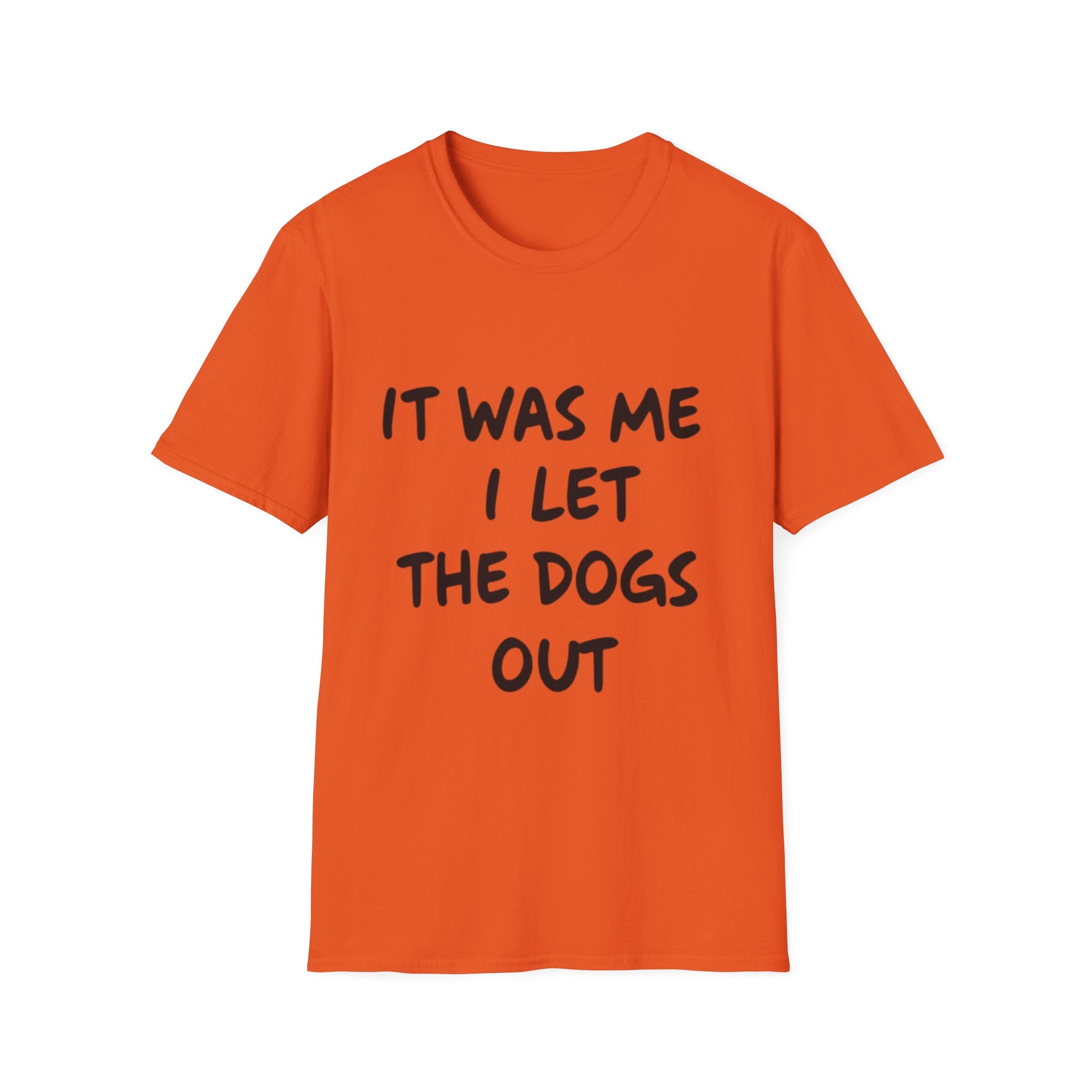 Funny Dog Lover Unisex Softstyle T-Shirt - "It Was Me I Let The Dogs Out"