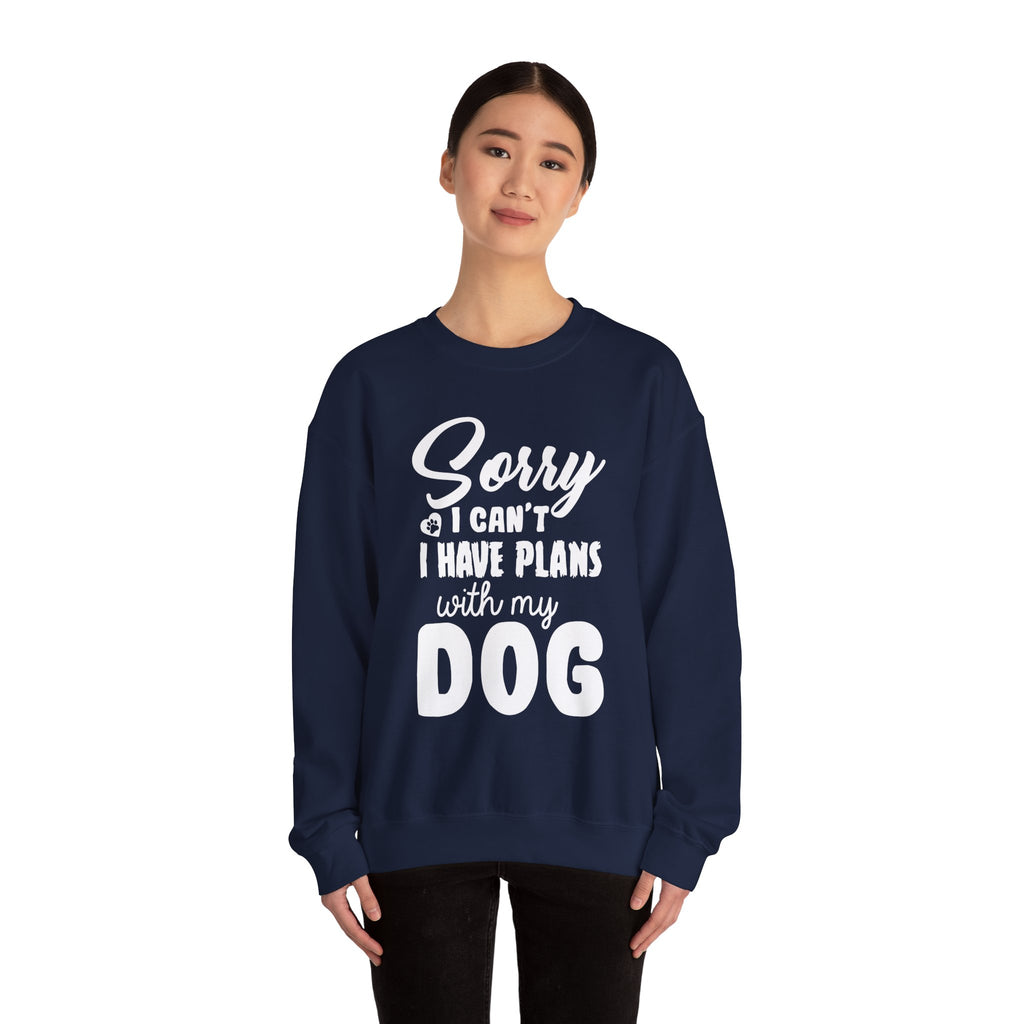 Dog Quote Sweatshirt - Sorry I have plans with my dog - Unisex Sweatshirt