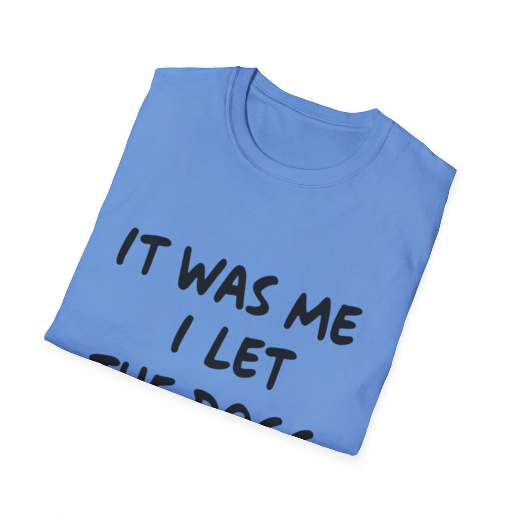 Funny Dog Lover Unisex Softstyle T-Shirt - "It Was Me I Let The Dogs Out"
