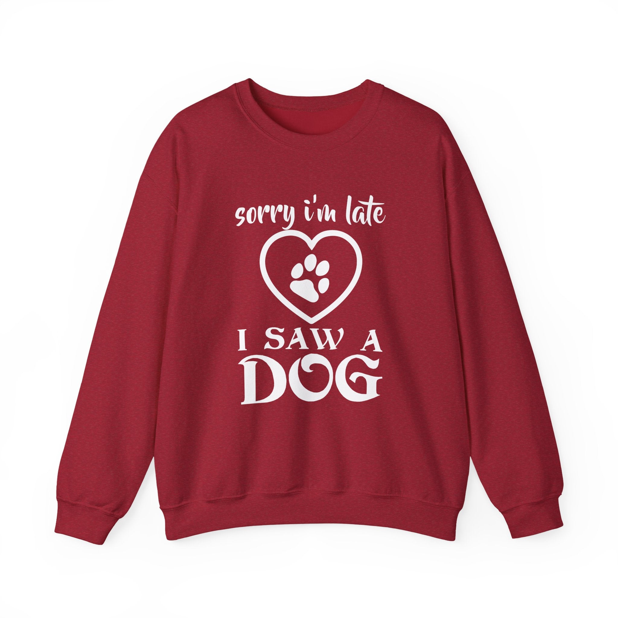 “Sorry I’m Late, I Saw a Dog” Sweatshirt