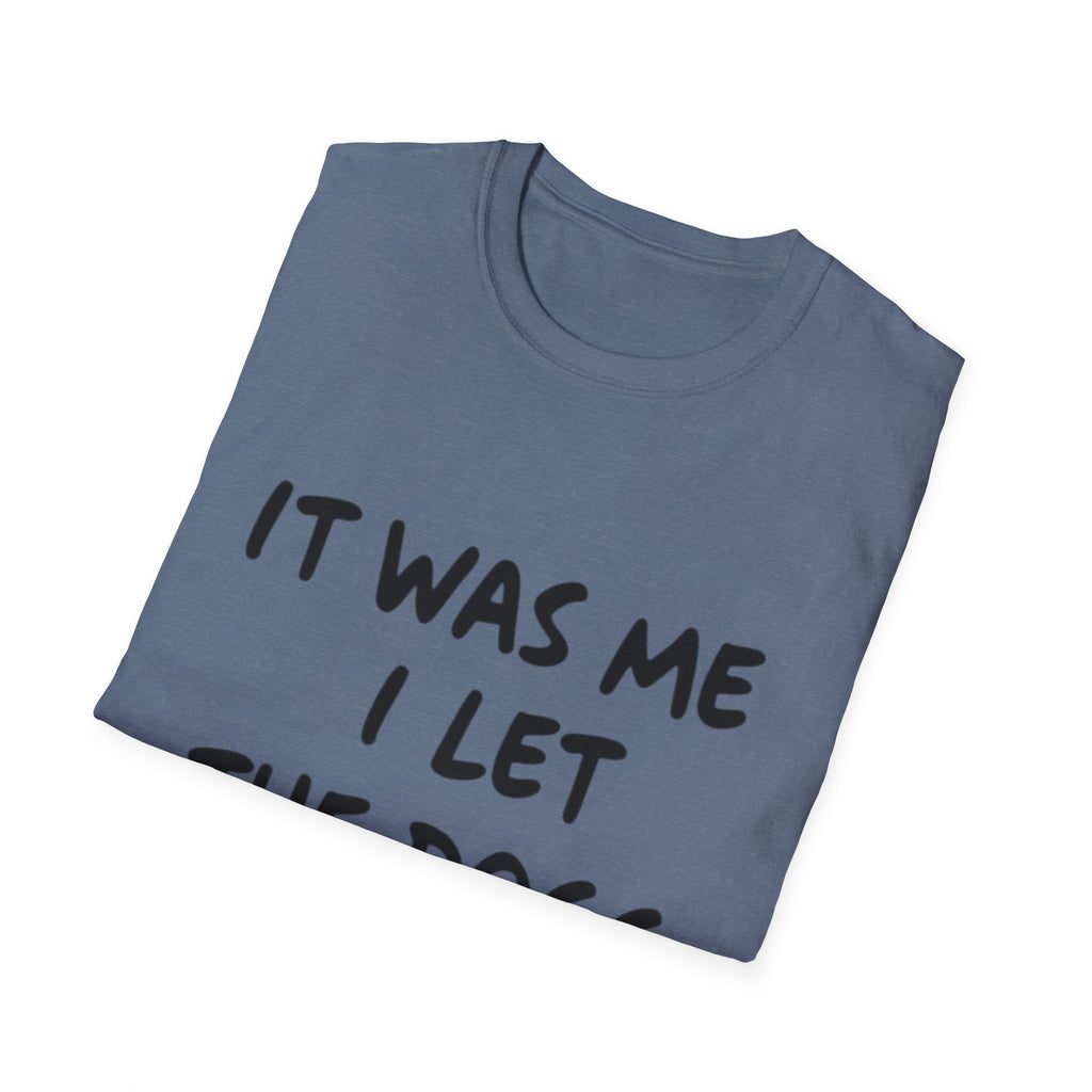 Funny Dog Lover Unisex Softstyle T-Shirt - "It Was Me I Let The Dogs Out"