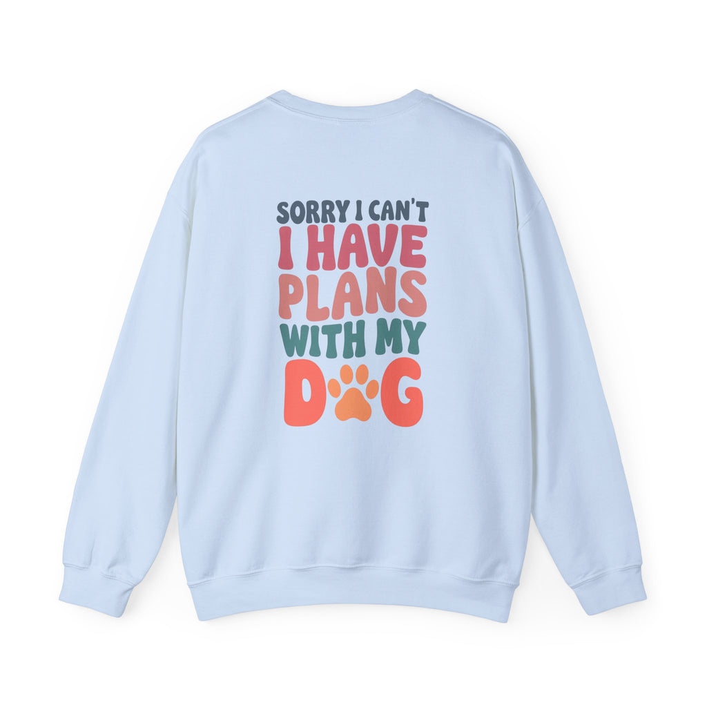 Sorry I Can't Plans with My Dog Sweatshirt | Unisex Heavy Blend™ Crewneck