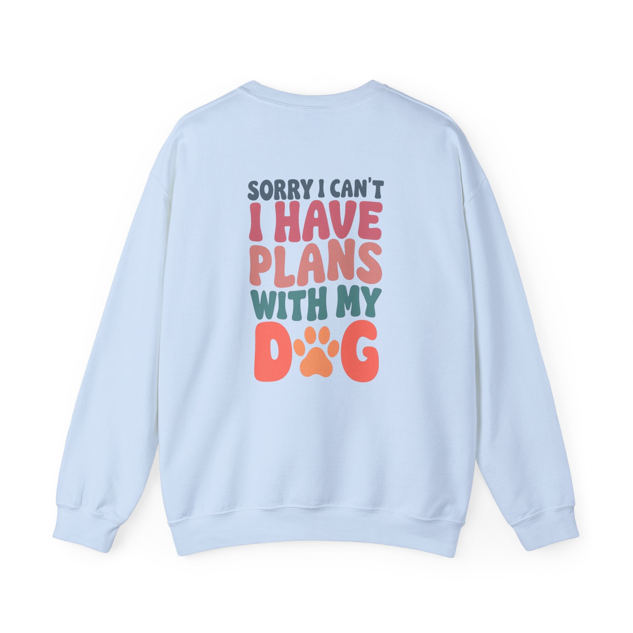 Sorry I Can't Plans with My Dog Sweatshirt | Unisex Heavy Blend™ Crewneck