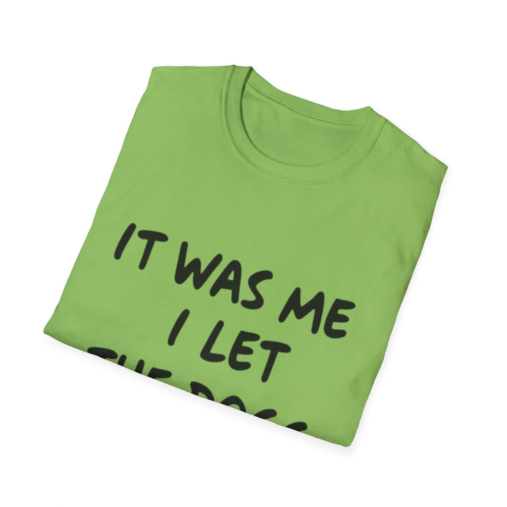 Funny Dog Lover Unisex Softstyle T-Shirt - "It Was Me I Let The Dogs Out"