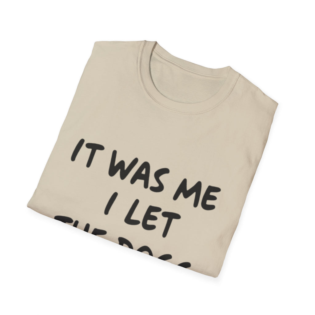 Funny Dog Lover Unisex Softstyle T-Shirt - "It Was Me I Let The Dogs Out"