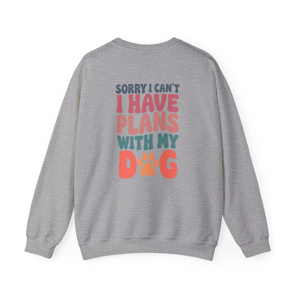Sorry I Can't Plans with My Dog Sweatshirt | Unisex Heavy Blend™ Crewneck
