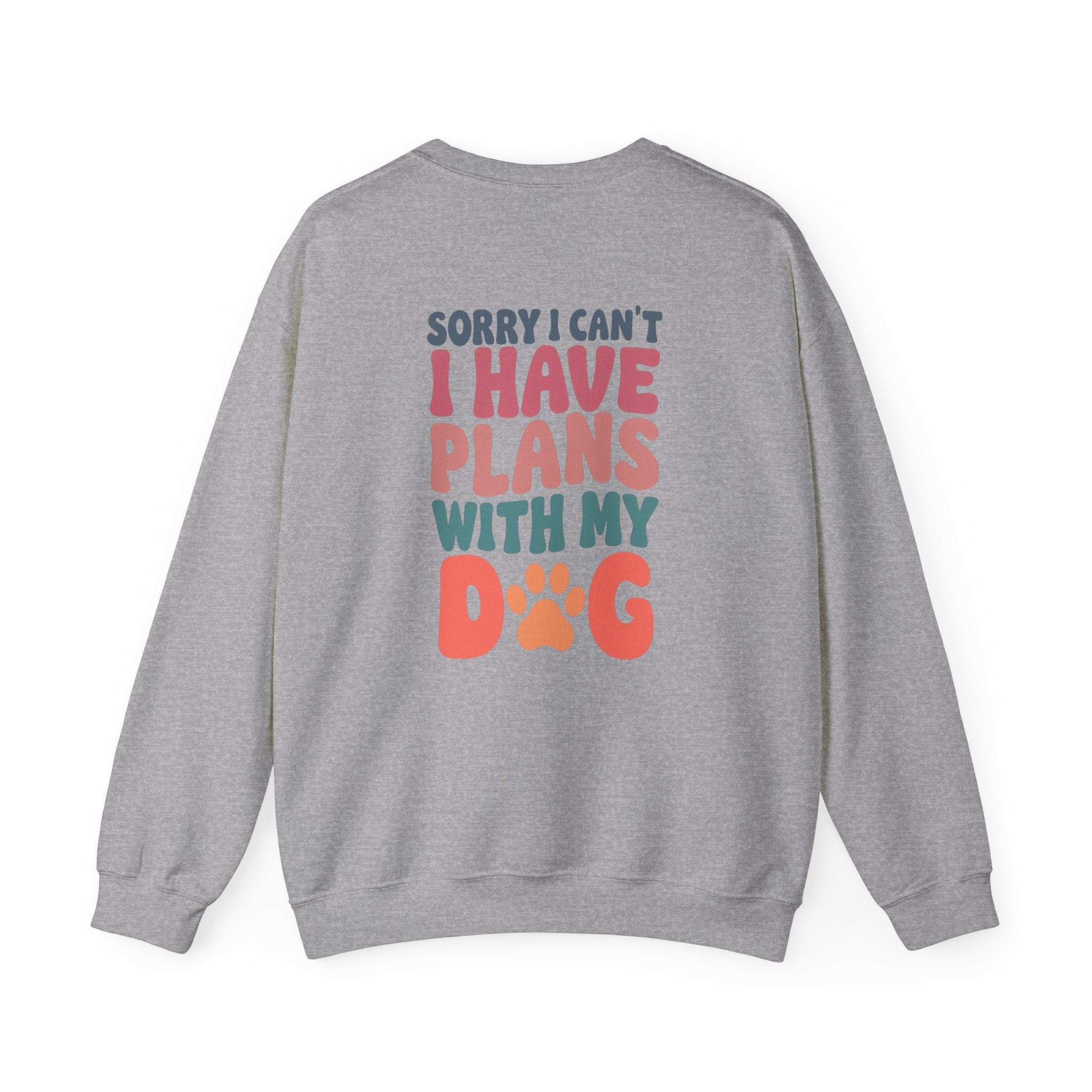 Sorry I Can't Plans with My Dog Sweatshirt | Unisex Heavy Blend™ Crewneck