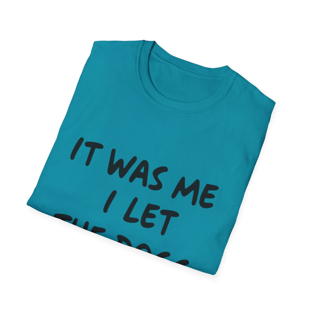 Funny Dog Lover Unisex Softstyle T-Shirt - "It Was Me I Let The Dogs Out"