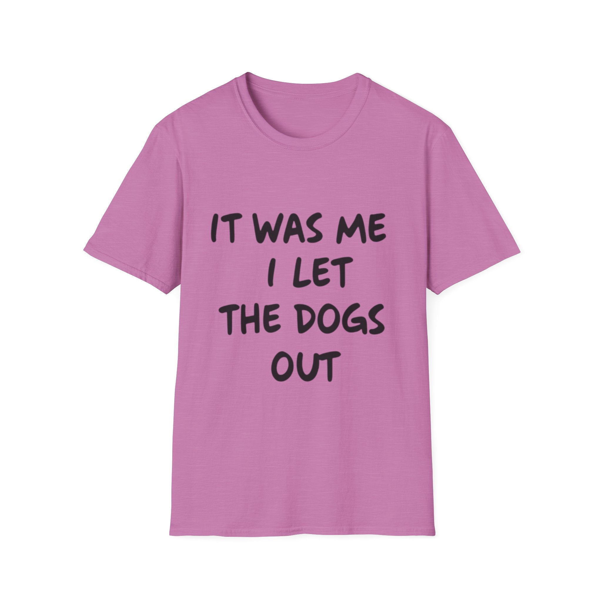 Funny Dog Lover Unisex Softstyle T-Shirt - "It Was Me I Let The Dogs Out"