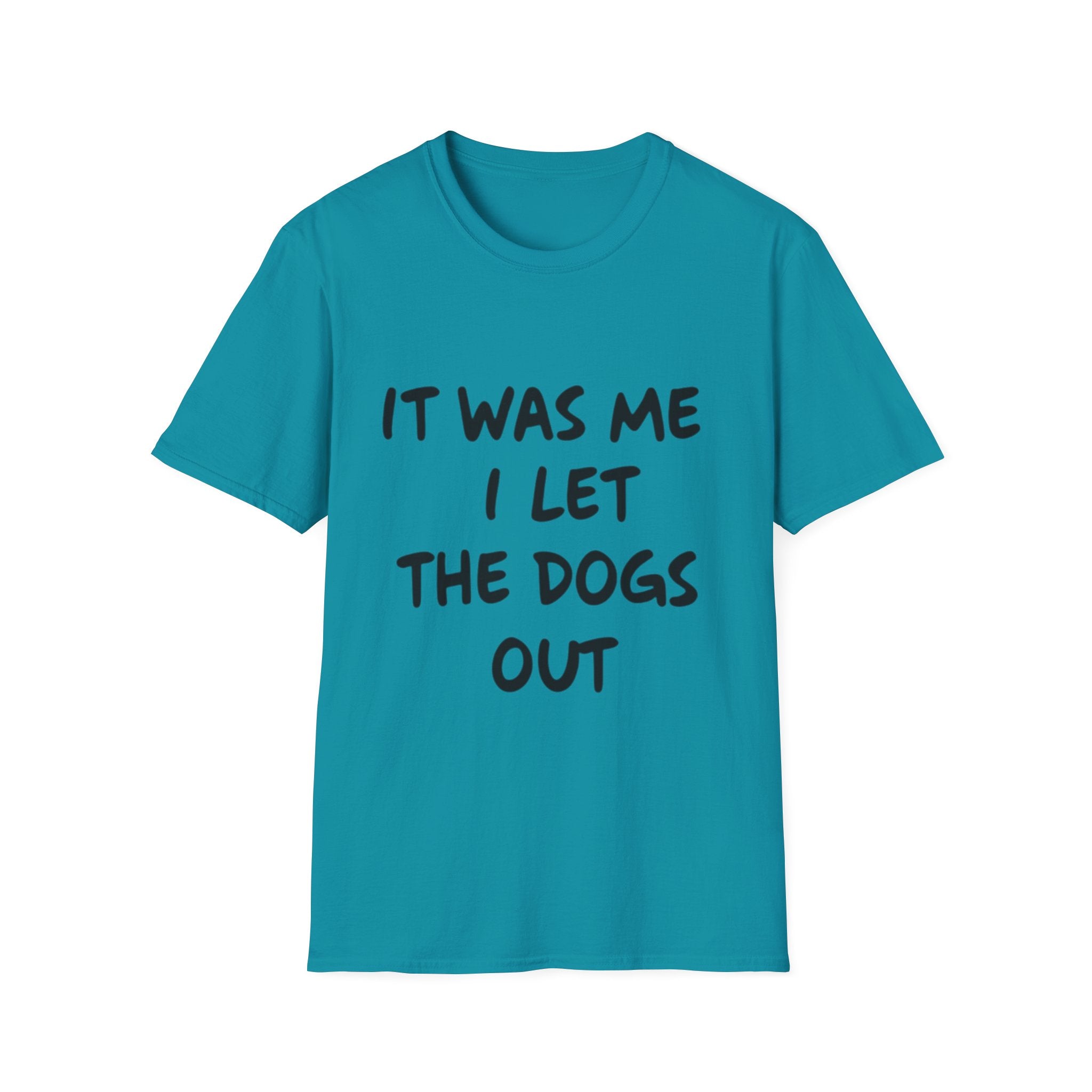 Funny Dog Lover Unisex Softstyle T-Shirt - "It Was Me I Let The Dogs Out"